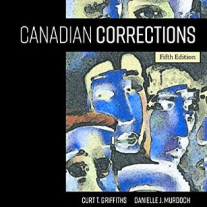 CANADIAN CORRECTIONS , 5TH EDITION CURT T. GRIFFITHS; DANIELLE J. MURDOCH TEST BANK