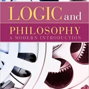 Logic and Philosophy A Modern Introduction, 11th Edition Alan Hausman, Howard Kahane, Paul Tidman Solution Manual