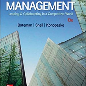 Management Leading & Collaborating in a Competitive World, 13e Thomas S. Bateman, Scott A. Snell, Rob Konopaske, Instructor Solution Manual