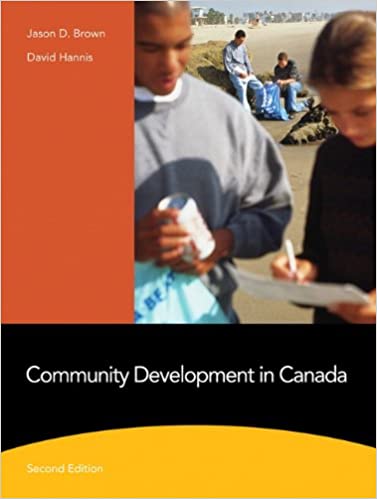 Community Development in Canada, 2E Jason D. Brown, David Hannis, Test Bank