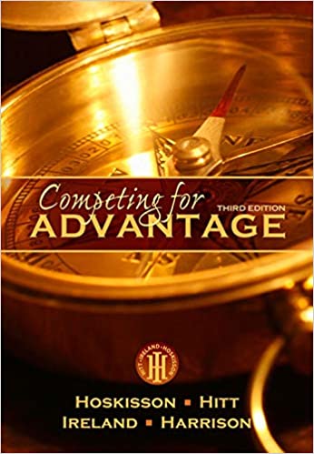 Competing for Advantage, 3rd Edition Robert E. Hoskisson, Michael A. Hitt, R. Duane Ireland, Jeffrey S. Harrison
