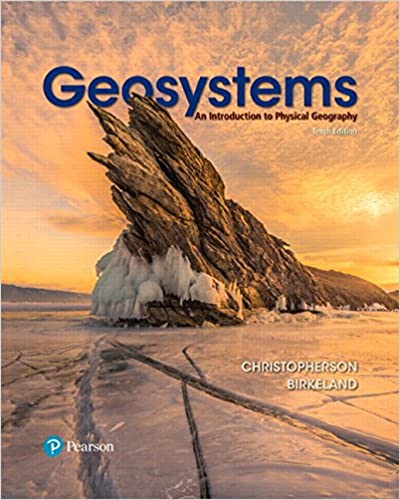 Geosystems An Introduction to Physical Geography 10E Robert W. Christopherson, Ginger Birkeland, Test Bank