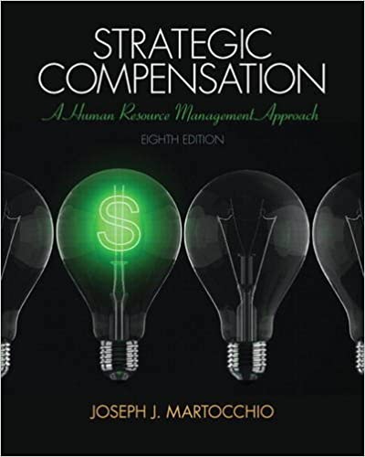 Strategic Compensation A Human Resource Management 8th Edition Joseph J. Martocchio, Instructor's Manual