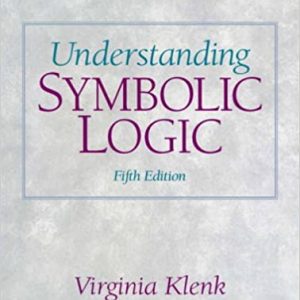 Understanding Symbolic Logic, 5E Virginia Klenk, Ph.D. Instructor's Manual