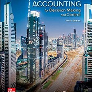 Accounting for Decision Making and Control 10th Edition Jerold Zimmerman (Test Bank + Solution manual)
