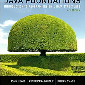 Java Foundations Introduction to Program Design and Data Structures, 4E John Lewis, Peter DePasquale, Joe Chase, Solution Manual
