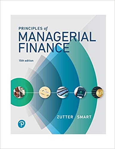Principles of Managerial Finance, 15th Edition Chad J. Zutter, Scott B. Smart, Test Bank