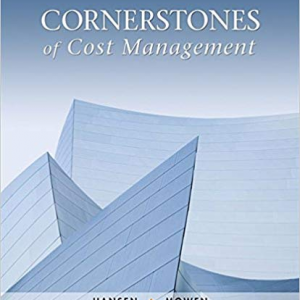 Cornerstones of Cost Management, 4th Edition Don R. Hansen, Maryanne M. Mowen Solution Manual