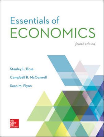 Essentials of Economics, 4e Stanley L. Brue, Campbell R. McConnell, Sean M. Flynn, Test Bank