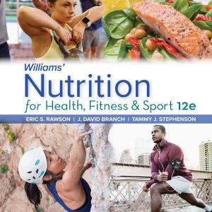 Williams' Nutrition for Health, Fitness and Sport 12th Edition Eric Rawson Test Bank