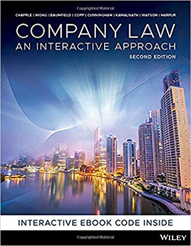 Company Law An Interactive Approach, 2nd Edition Chapple, Wong, Baumfield, Copp, Cunningham, Kamalnath, Watson, Harpur 2020 Test Bank
