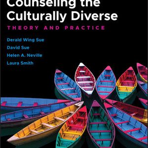 Counseling the Culturally Diverse Theory and Practice, 8th Edition Sue, Sue, Neville, Smith 2019 Test Bank