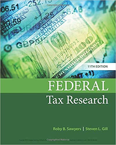 Federal Tax Research, 11th Edition Roby B. Sawyers, Steven Gill Test Banks