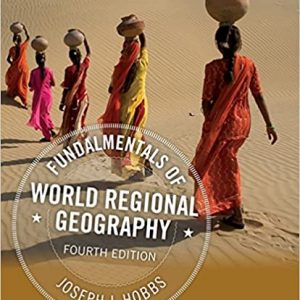 Fundamentals of World Regional Geography, 4th Edition Joseph J. Hobbs Test Bank