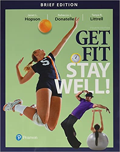 Get Fit, Stay Well! 4E L. Hopson, J. Donatelle, R. Littrell, Test Bank+ solution manual