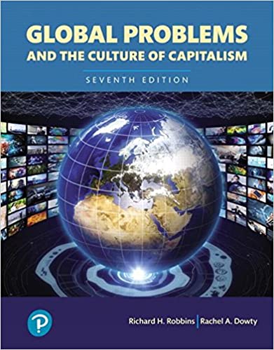 Global Problems and the Culture of Capitalism, Books a la Carte, 7E Richard H. Robbins, Rachel A. Dowty, IM w Test Bank