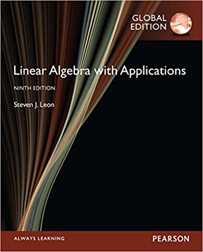 Linear Algebra with Applications, Global Edition, 9E Steve Leon Instructor's Solutions Manual