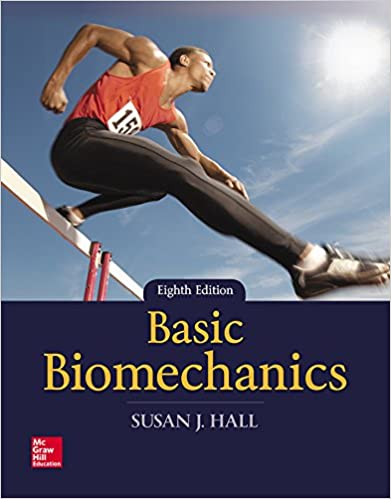 Basic Biomechanics, 8e Susan J. Hall, Instructor Manual