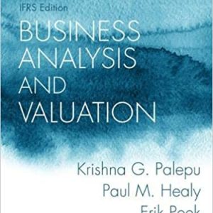 Business Analysis and Valuation IFRS edition, 5th Edition Krishna G. Palepu, Paul M. Healy, Erik Peek Solution manual +Cases