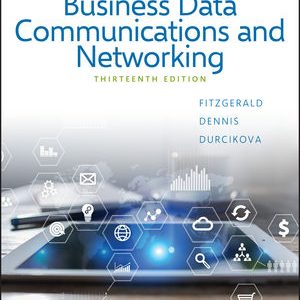Business Data Communications and Networking, 13th Edition FitzGerald, Dennis, Durcikova Test Bank