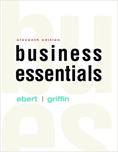 Business Essentials, 11th Edition Ronald J. Ebert, Ricky W. Griffin, PowerPoint Presentation