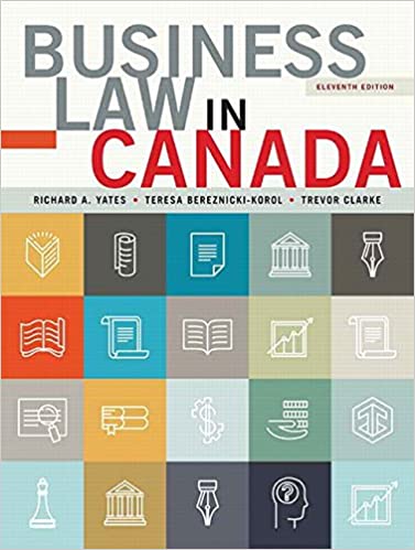Business Law in Canada, Eleventh Canadian Edition, 11E A. Yates, Bereznicki-Korol, Clarke, Instructor solution manual