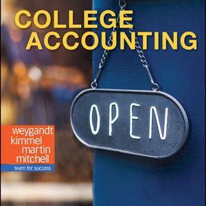 College Accounting, 1st Edition 2019 by Jerry J. Weygandt, Paul D. Kimmel, Deanna C. Martin, Jill E. Mitchell. Test Bank
