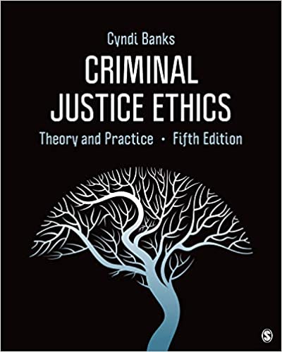 Criminal Justice Ethics Theory and Practice 5th Edition by Cyndi L. Banks (SAGE Publisher ) Test Bank