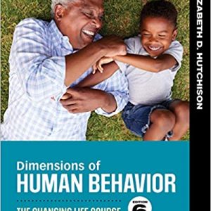 Dimensions of Human Behavior The Changing Life Course 6th Edition Elizabeth D. Hutchison Test Bank ( SAGE Publisher )