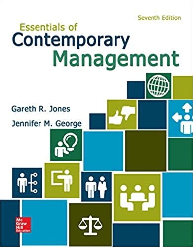 Essentials of Contemporary Management, 7e Gareth R. Jones, Jennifer M. George, Test Bank