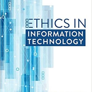 Ethics in Information Technology, 6th Edition George Reynolds 2019 Test Bank