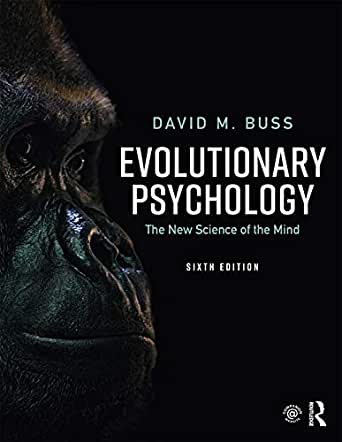 Evolutionary Psychology The New Science of the Mind 6th Edition David Buss ( Publisher Routledge ) IM w Test Bank