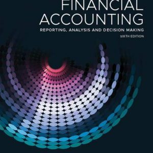 Financial Accounting Reporting, Analysis And Decision Making, 6th Edition Carlon, McAlpine, Lee, Mitrione, Kirk, Wong 2019 Test Bank