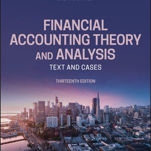 Financial Accounting Theory and Analysis Text and Cases, 13th Edition Schroeder, Clark, Cathey 2019 Test Bank and Solution Manual