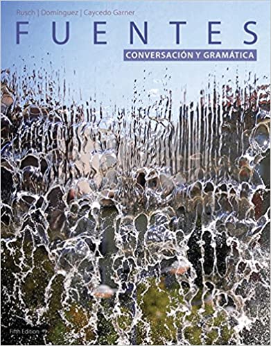 Fuentes Conversación y gramática, 5th Edition Debbie Rusch, Marcela Domínguez, Lucía Caycedo Garner Test Bank