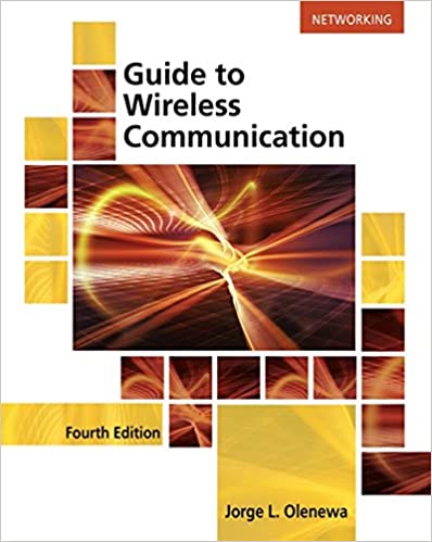 Guide to Wireless Communications, 4th Edition Jorge L. Olenewa Solution manual