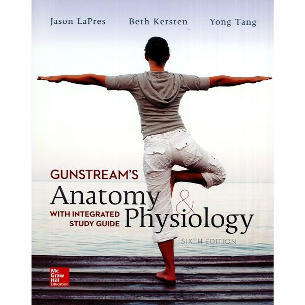 Gunstream's Anatomy & Physiology with Integrated Study Guide, 6e LaPres, Kersten, Tang, Instructor solution manual