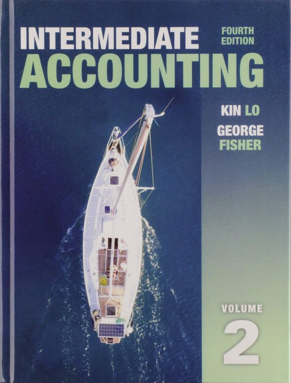 Intermediate Accounting, Vol. 2 4E Kin Lo George Fisher Test Bank and Solution Manual