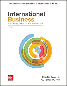 International Business Competing in the Global Marketplace, 12e Charles W. L. Hill, G. Tomas M. Hult, Test Bank