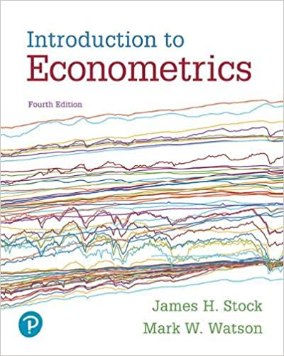 Introduction to Econometrics, 4th Edition James H. Stock, Mark W. Watson, ©2019 Test Bank