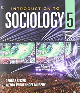 Introduction to Sociology Fifth Edition 5e by George Ritzer , Wendy Wiedenhoft Murphy ( SAGE Publisher ) Test Bank