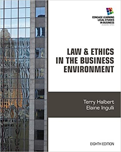 Law and Ethics in the Business Environment, 8th Edition Terry Halbert, Elaine Ingulli Test Bank
