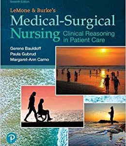 LeMone and Burke's Medical-Surgical Nursing Clinical Reasoning in Patient Care, 7th Edition Gerene Bauldoff Test Bank and Solutions Manual
