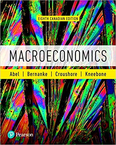 Macroeconomics, Eighth Canadian Edition, 8E B. Abel, S. Bernanke, n Croushore, D. Kneebone, Test Bank