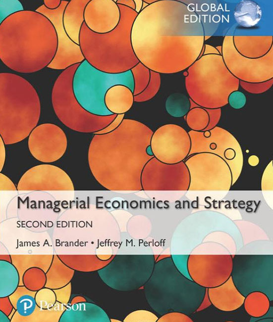 Managerial Economics and Strategy, Global Edition, 2E Jeffrey M. Perloff, James A. Brander,