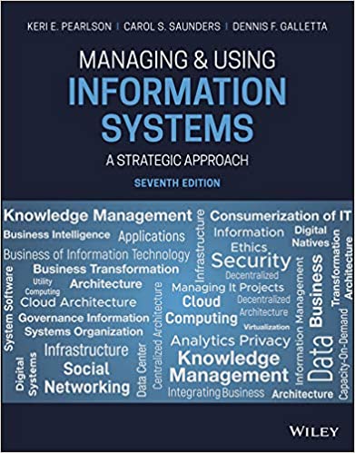 Managing and Using Information Systems A Strategic Approach, 7th Edition Pearlson, Saunders, Galletta 2020 Test Bank