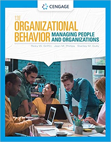 Organizational Behavior Managing People and Organizations , 13th Edition Ricky W. Griffin; Jean M. Phillips; Stanley M. Gully 2020 Test Bank