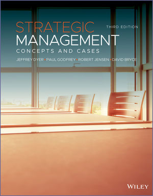 Strategic Management Concepts and Cases, 3rd Edition Dyer, Godfrey, Jensen, Bryce 2019 Test Bank and Instructor Manual with Cases