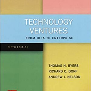 Technology Ventures From Idea to Enterprise, 5e Thomas H. Byers, Test Bank