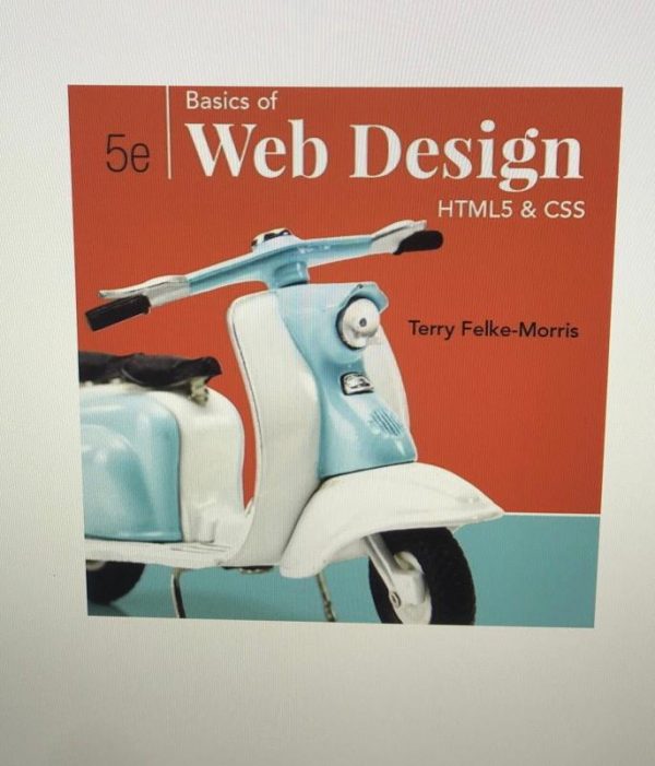 Basics of Web Design HTML5 & CSS, 5th Edition Terry Felke-Morris Terry Felke-Morris, Test Bank